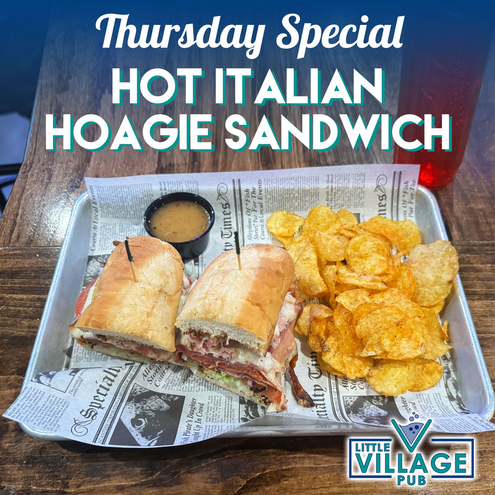Hot Italian Hoagie Sandwich Thursday Specials at Little Village Pub